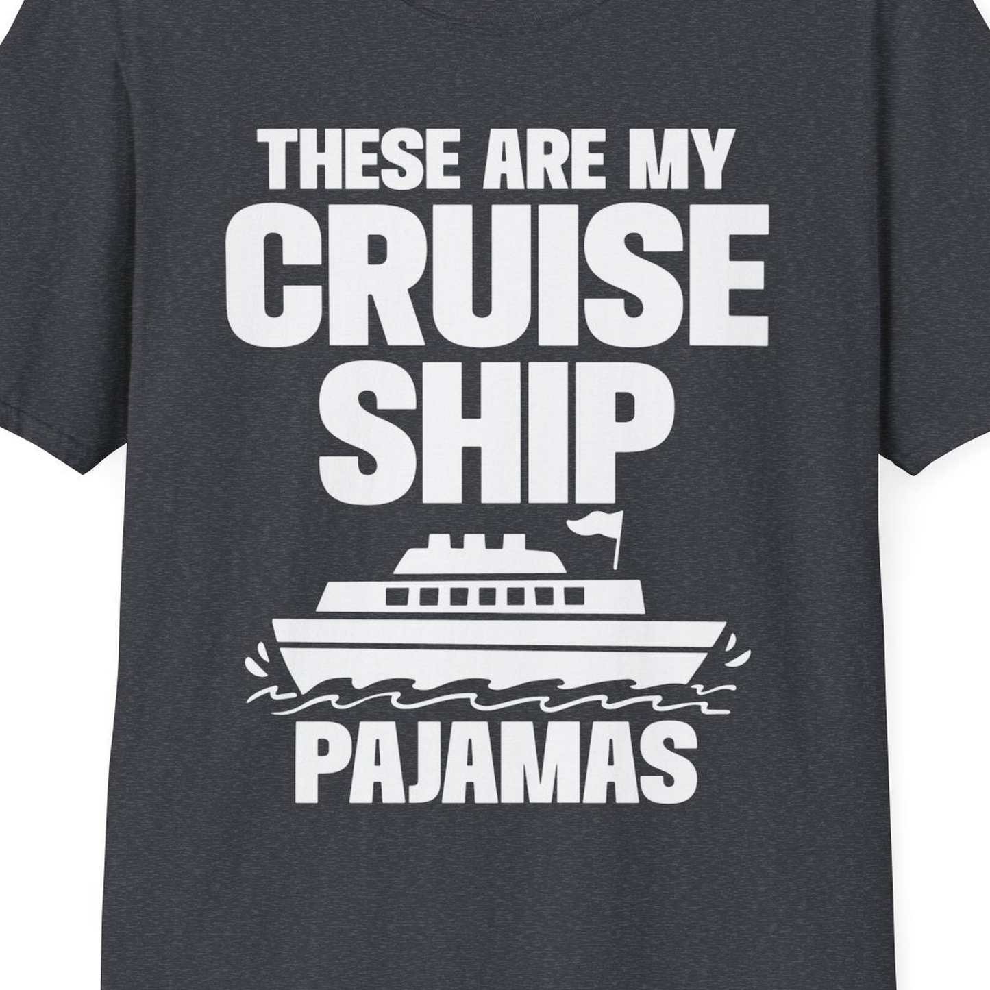 These Are My Cruise Ship Pajamas Funny Cruise Loungewear Shirt — T-Shirt T-Shirt – Dark Heather Grey – Best Cruise Shirts Close Up