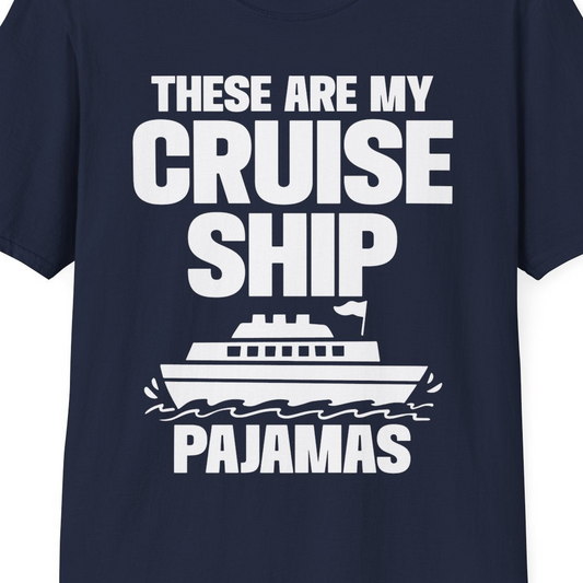 These Are My Cruise Ship Pajamas Funny Cruise Loungewear Shirt — T-Shirt T-Shirt – Navy – Best Cruise Shirts Close Up