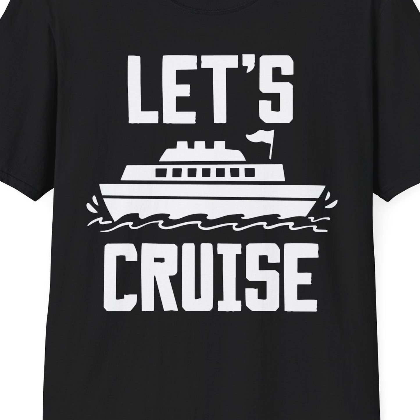 Let's Cruise Bold Nautical Cruise Ship Shirt for Vacation Travelers — T-Shirt T-Shirt – Black – Best Cruise Shirts Close Up