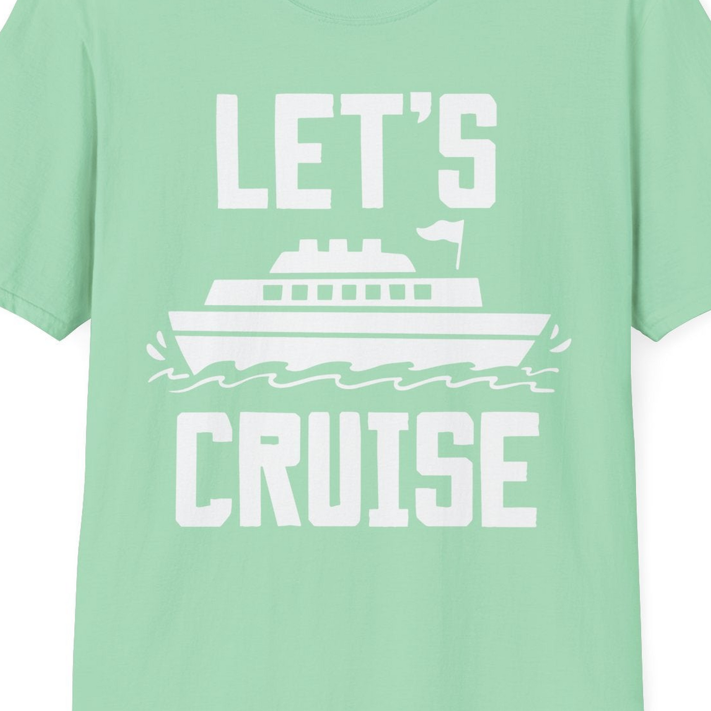 Let's Cruise Bold Nautical Cruise Ship Shirt for Vacation Travelers — T-Shirt T-Shirt – Mint Green – Best Cruise Shirts Close Up