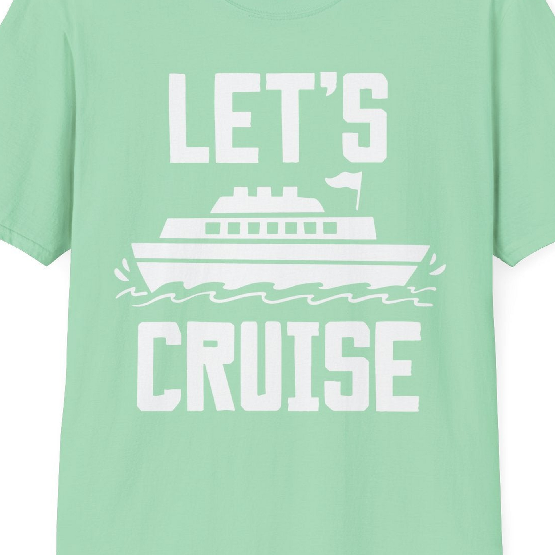 Let's Cruise Bold Nautical Cruise Ship Shirt for Vacation Travelers — T-Shirt T-Shirt – Mint Green – Best Cruise Shirts Close Up