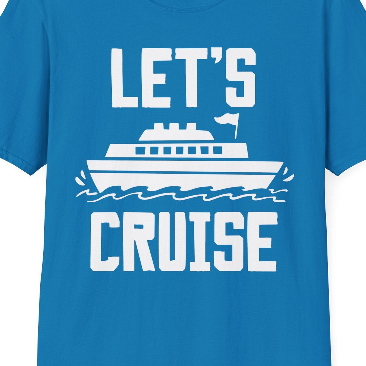 Let's Cruise Bold Nautical Cruise Ship Shirt for Vacation Travelers — T-Shirt T-Shirt – Sapphire – Best Cruise Shirts Close Up