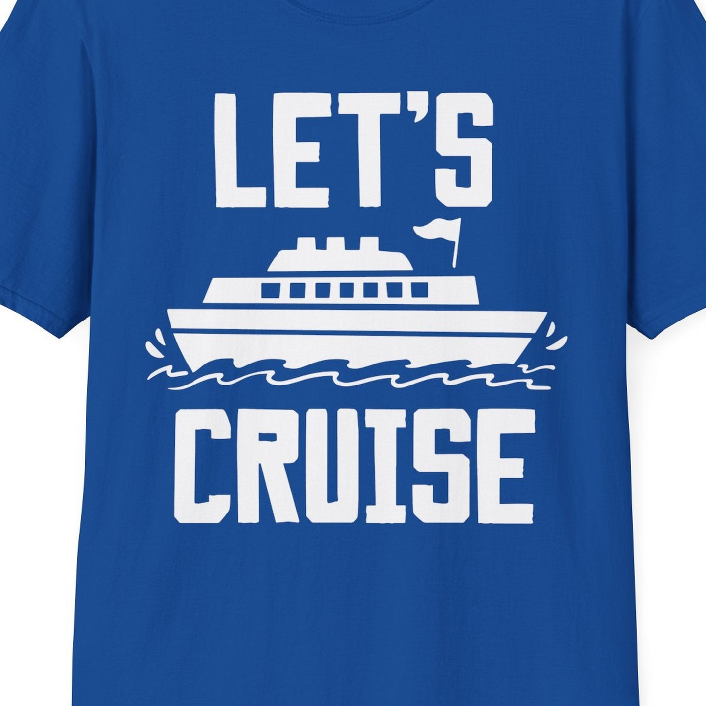 Let's Cruise Bold Nautical Cruise Ship Shirt for Vacation Travelers — T-Shirt T-Shirt – Royal – Best Cruise Shirts Close Up