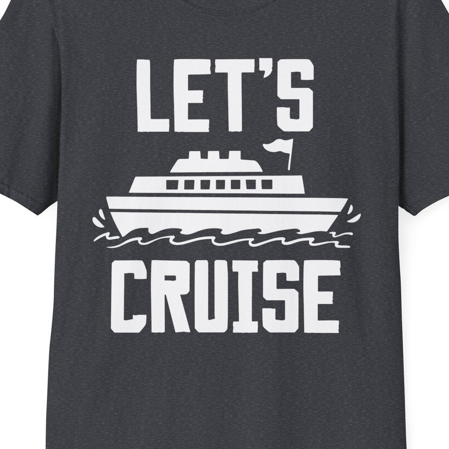 Let's Cruise Bold Nautical Cruise Ship Shirt for Vacation Travelers — T-Shirt T-Shirt – Dark Heather Grey – Best Cruise Shirts Close Up