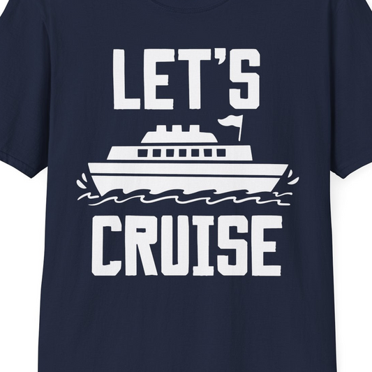 Let's Cruise Bold Nautical Cruise Ship Shirt for Vacation Travelers — T-Shirt T-Shirt – Navy – Best Cruise Shirts Close Up