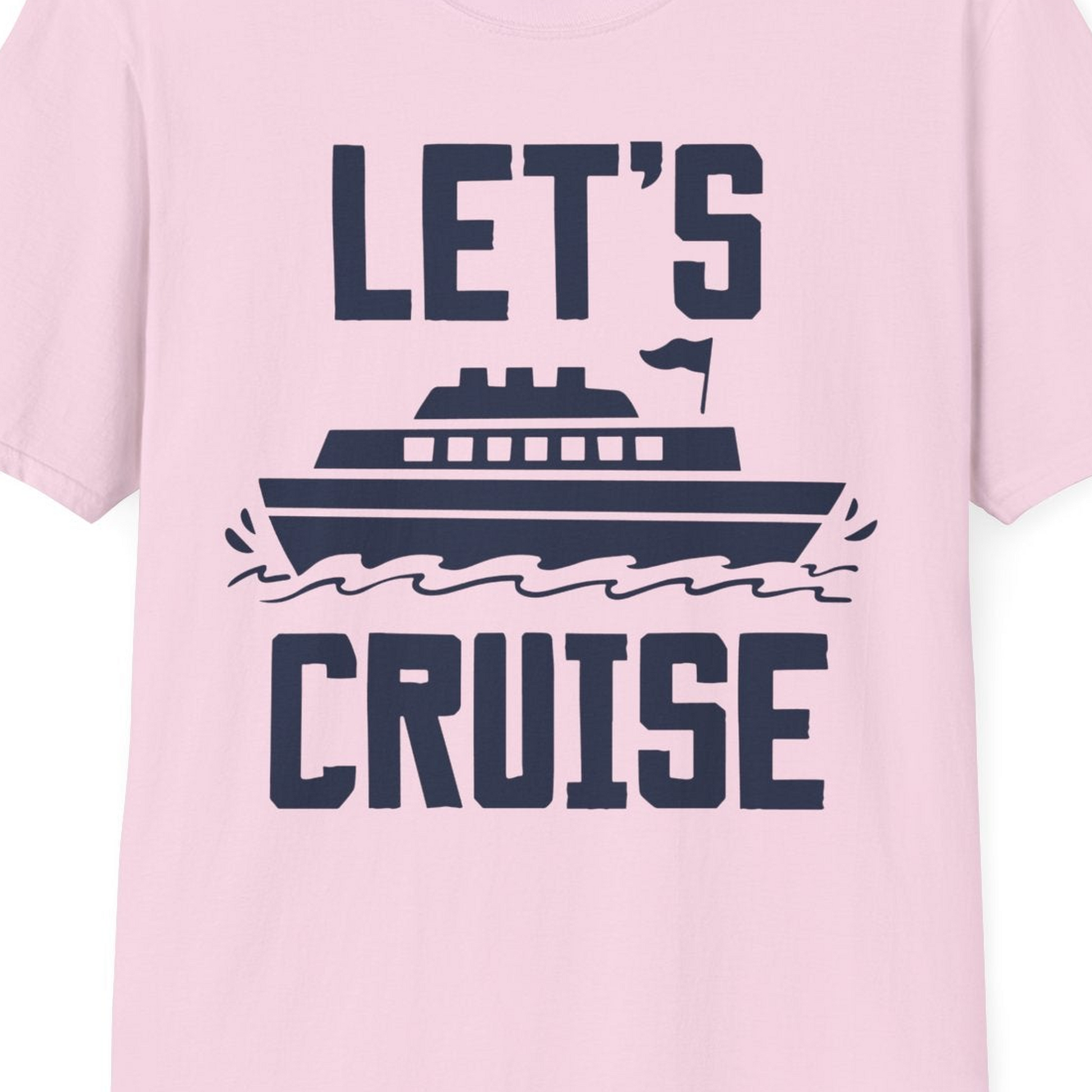 Let's Cruise Bold Nautical Cruise Ship Shirt for Vacation Travelers — T-Shirt T-Shirt – Light Pink – Best Cruise Shirts Close Up