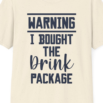 Warning I Bought The Drink Package Funny Cruise Shirt Bold Script — T-Shirt T-Shirt – Natural – Best Cruise Shirts Close Up
