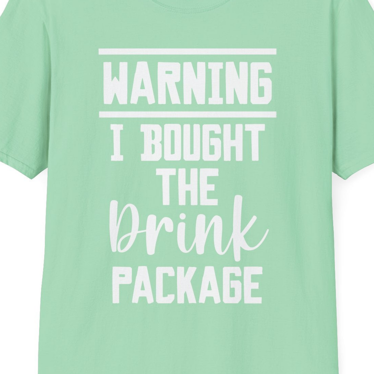 Warning I Bought The Drink Package Funny Cruise Shirt Bold Script — T-Shirt T-Shirt – Mint Green – Best Cruise Shirts Close Up
