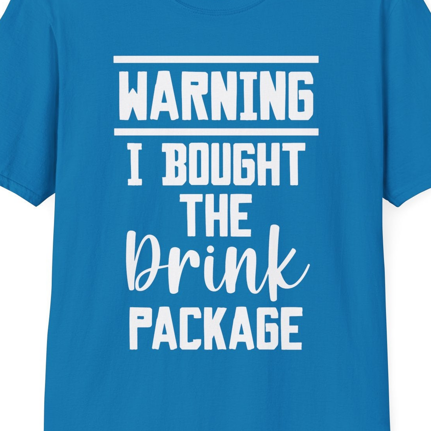 Warning I Bought The Drink Package Funny Cruise Shirt Bold Script — T-Shirt T-Shirt – Sapphire – Best Cruise Shirts Close Up
