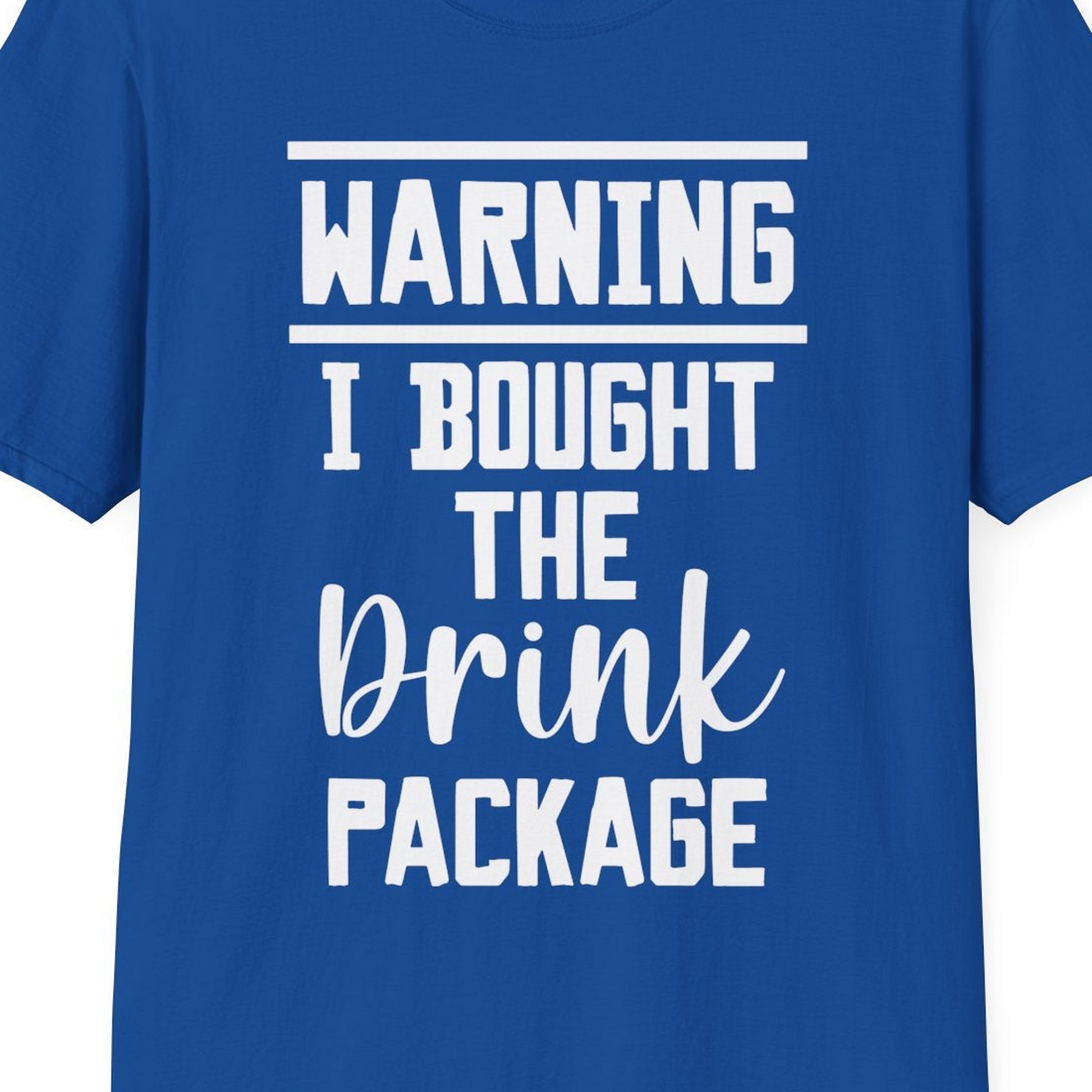Warning I Bought The Drink Package Funny Cruise Shirt Bold Script — T-Shirt T-Shirt – Royal – Best Cruise Shirts Close Up