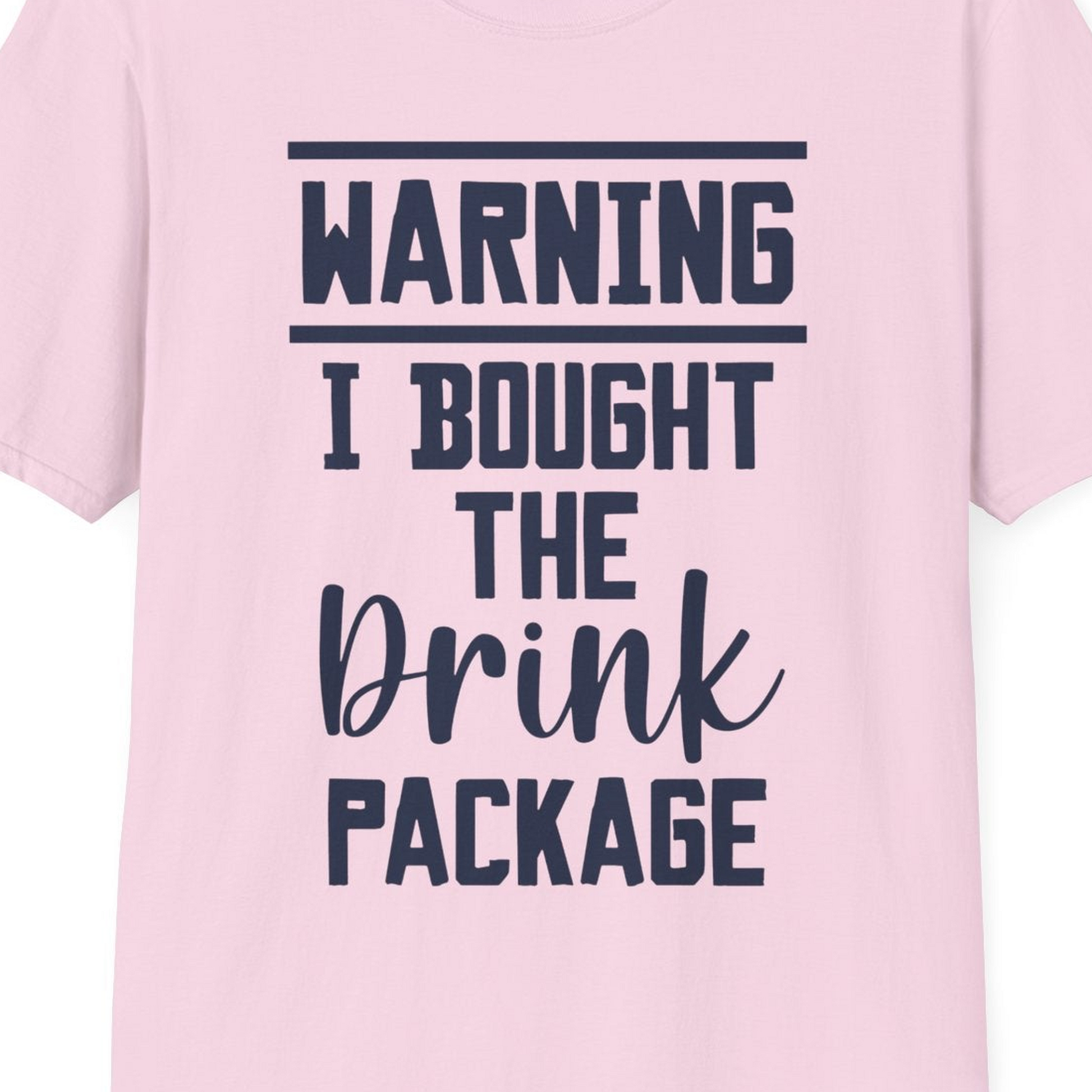 Warning I Bought The Drink Package Funny Cruise Shirt Bold Script — T-Shirt T-Shirt – Light Pink – Best Cruise Shirts Close Up