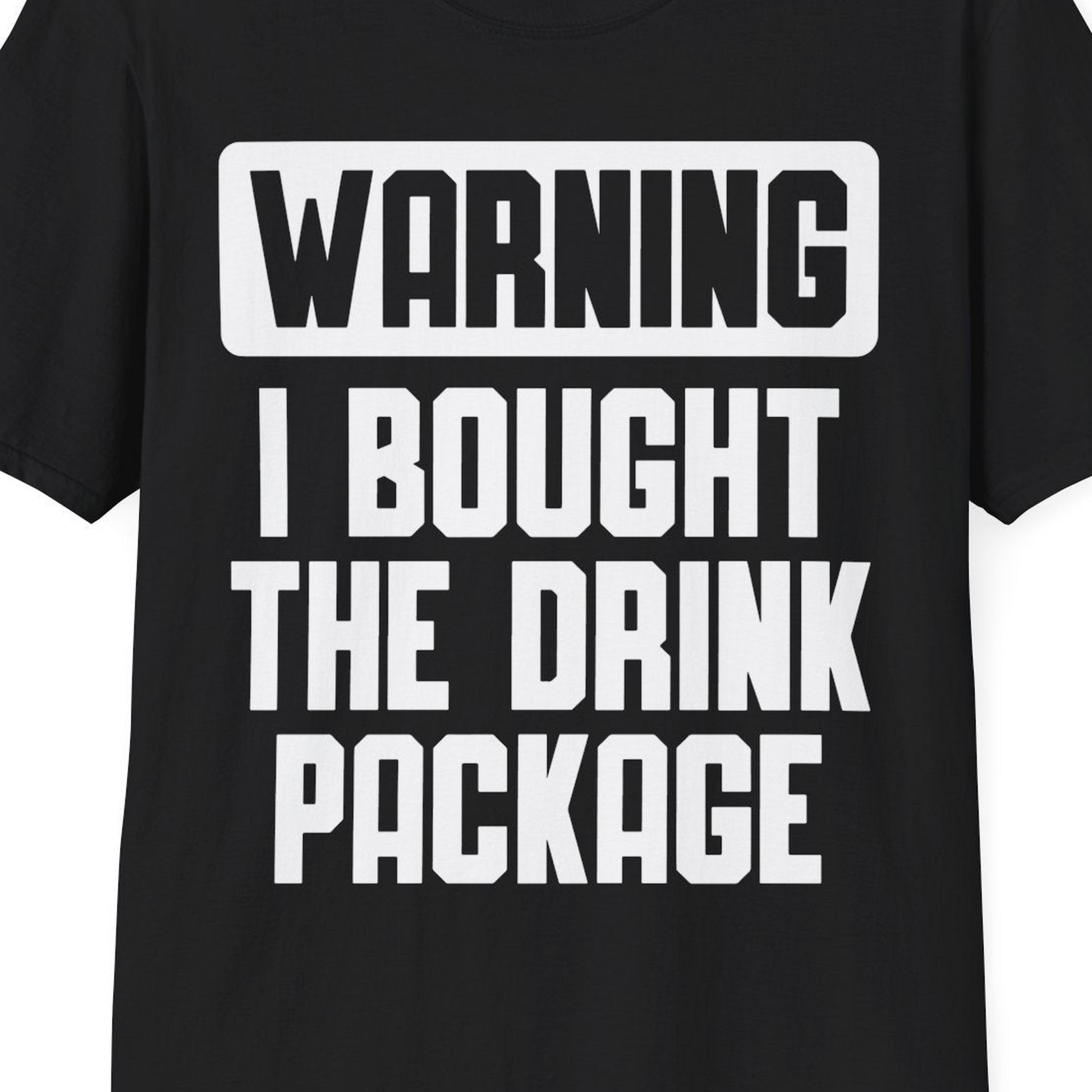 Warning I Bought The Drink Package Funny Cruise Shirt Bold Design — T-Shirt T-Shirt – Black – Best Cruise Shirts Close Up