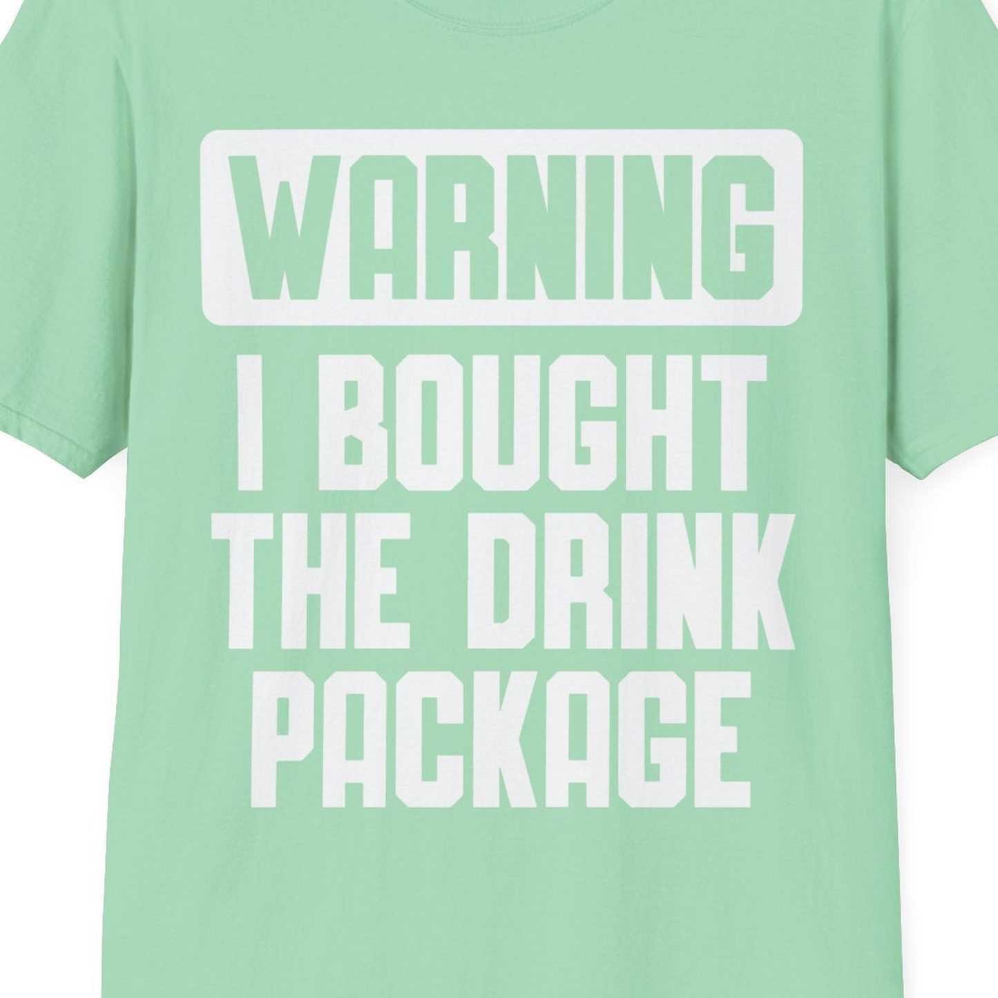 Warning I Bought The Drink Package Funny Cruise Shirt Bold Design — T-Shirt T-Shirt – Mint Green – Best Cruise Shirts Close Up