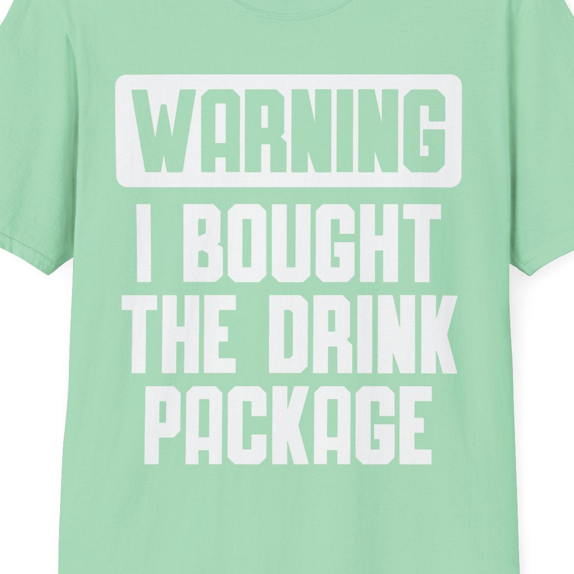 Warning I Bought The Drink Package Funny Cruise Shirt Bold Design — T-Shirt T-Shirt – Mint Green – Best Cruise Shirts Close Up
