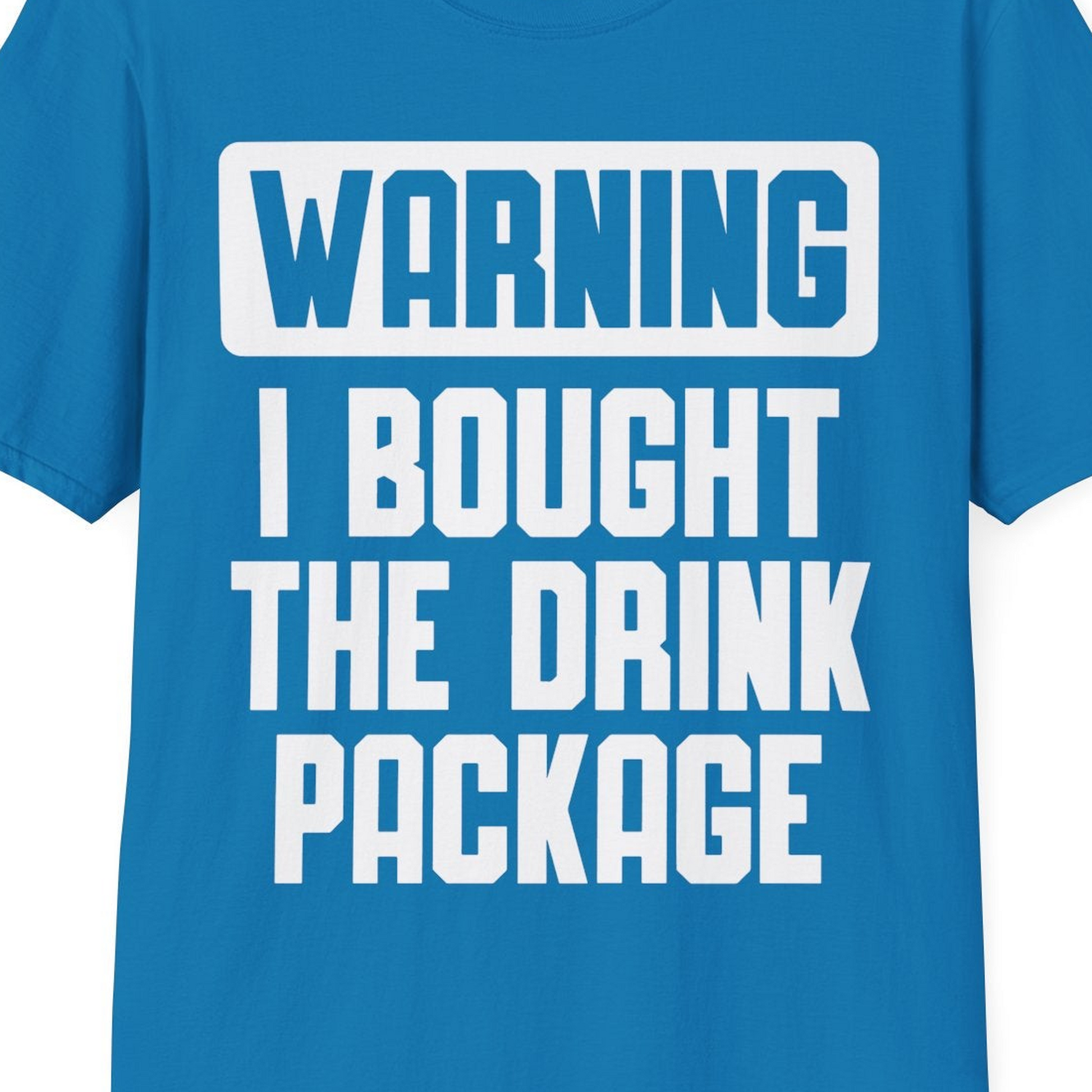 Warning I Bought The Drink Package Funny Cruise Shirt Bold Design — T-Shirt T-Shirt – Sapphire – Best Cruise Shirts Close Up