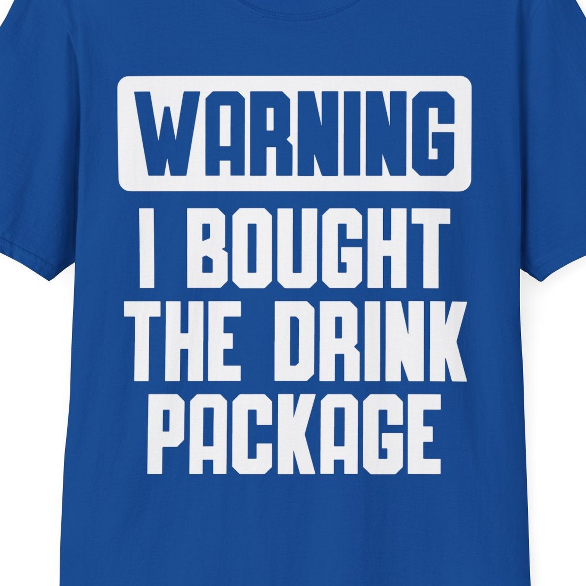 Warning I Bought The Drink Package Funny Cruise Shirt Bold Design — T-Shirt T-Shirt – Royal – Best Cruise Shirts Close Up