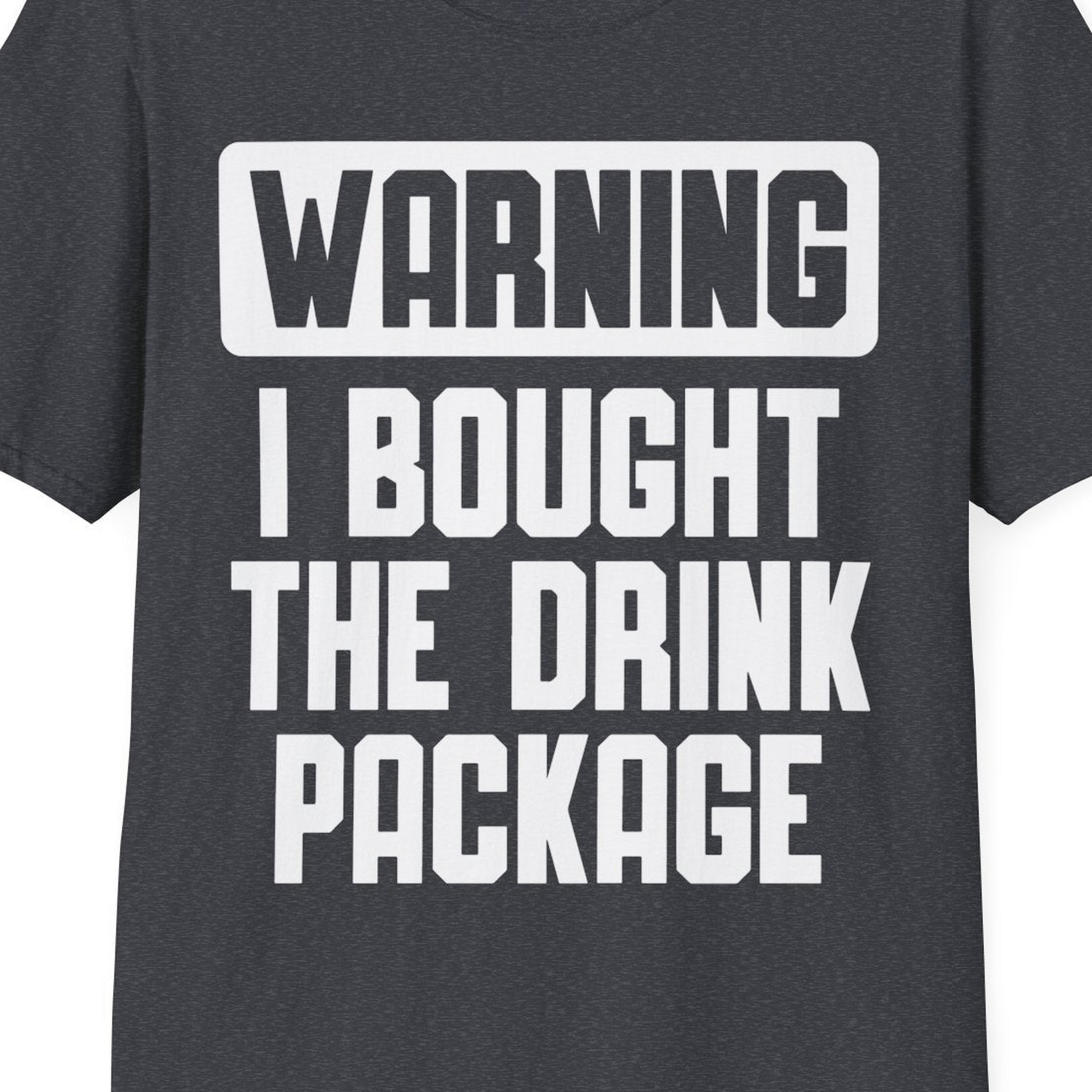 Warning I Bought The Drink Package Funny Cruise Shirt Bold Design — T-Shirt T-Shirt – Dark Heather Grey – Best Cruise Shirts Close Up