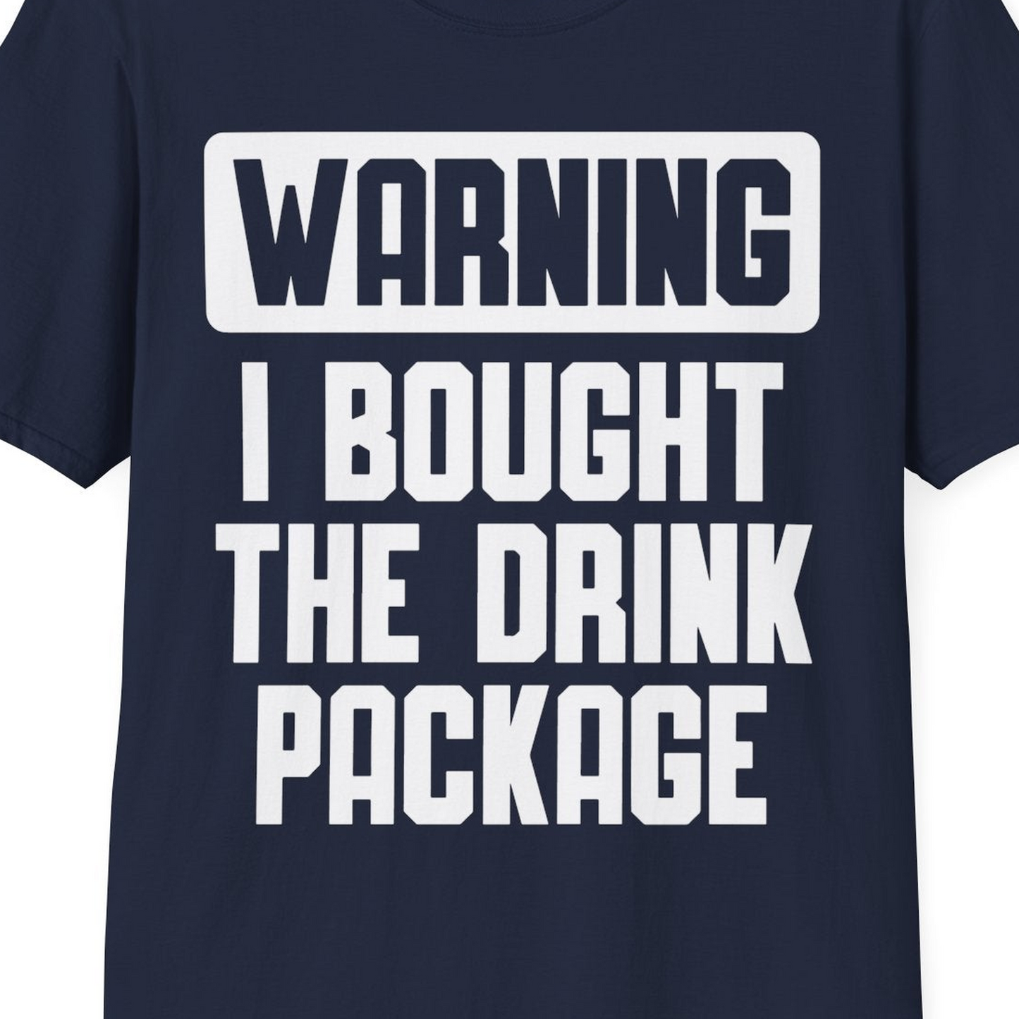 Warning I Bought The Drink Package Funny Cruise Shirt Bold Design — T-Shirt T-Shirt – Navy – Best Cruise Shirts Close Up