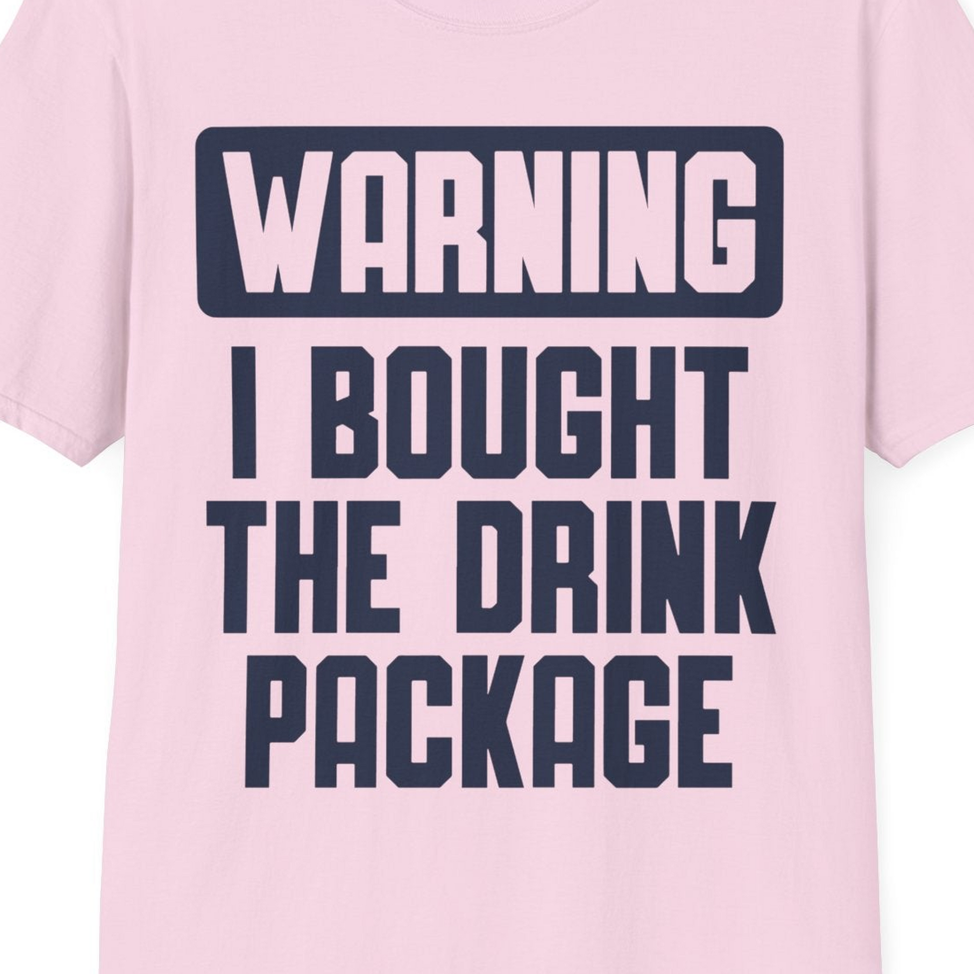 Warning I Bought The Drink Package Funny Cruise Shirt Bold Design — T-Shirt T-Shirt – Light Pink – Best Cruise Shirts Close Up