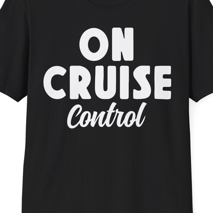 On Cruise Control Bold Fun Cruise Vacation Slogan Shirt — T-Shirt T-Shirt – Black – Best Cruise Shirts Close Up