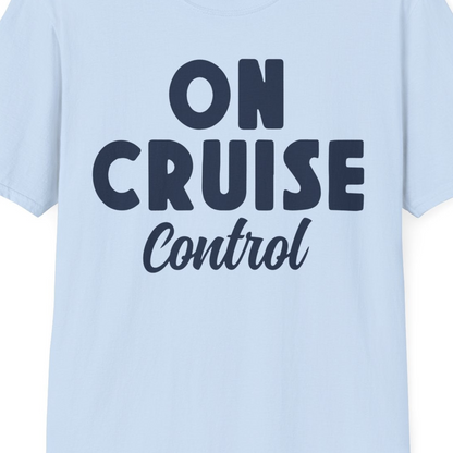 On Cruise Control Bold Fun Cruise Vacation Slogan Shirt — T-Shirt T-Shirt – Light Blue – Best Cruise Shirts Close Up