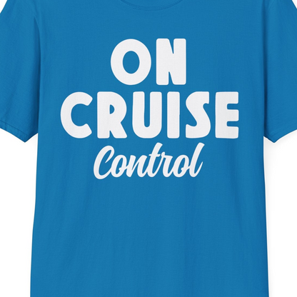 On Cruise Control Bold Fun Cruise Vacation Slogan Shirt — T-Shirt T-Shirt – Sapphire – Best Cruise Shirts Close Up
