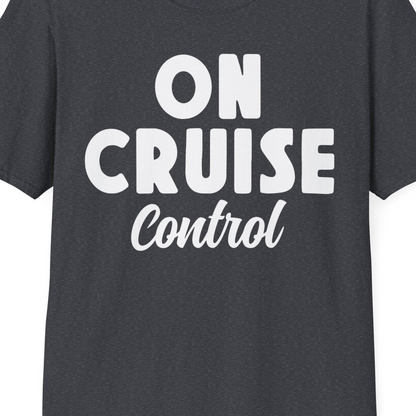 On Cruise Control Bold Fun Cruise Vacation Slogan Shirt — T-Shirt T-Shirt – Dark Heather Grey – Best Cruise Shirts Close Up