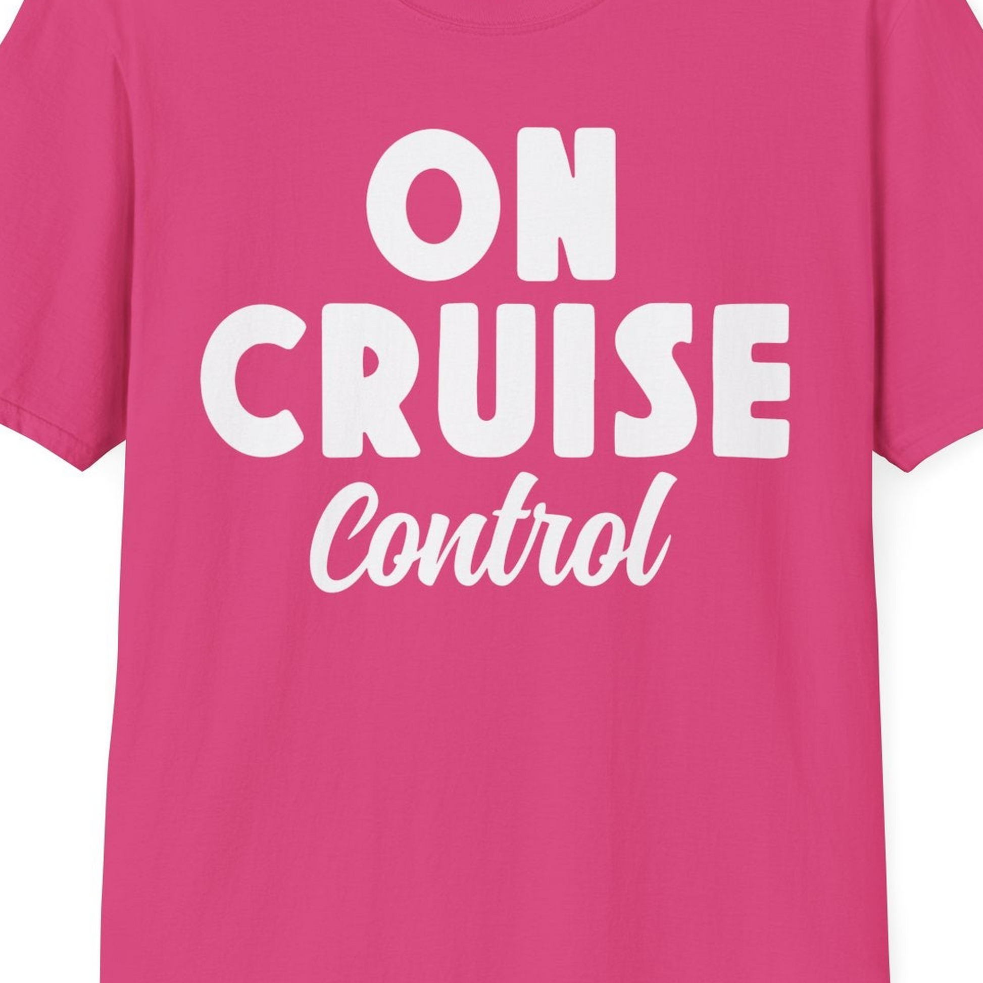 On Cruise Control Bold Fun Cruise Vacation Slogan Shirt — T-Shirt T-Shirt – Heliconia – Best Cruise Shirts Close Up
