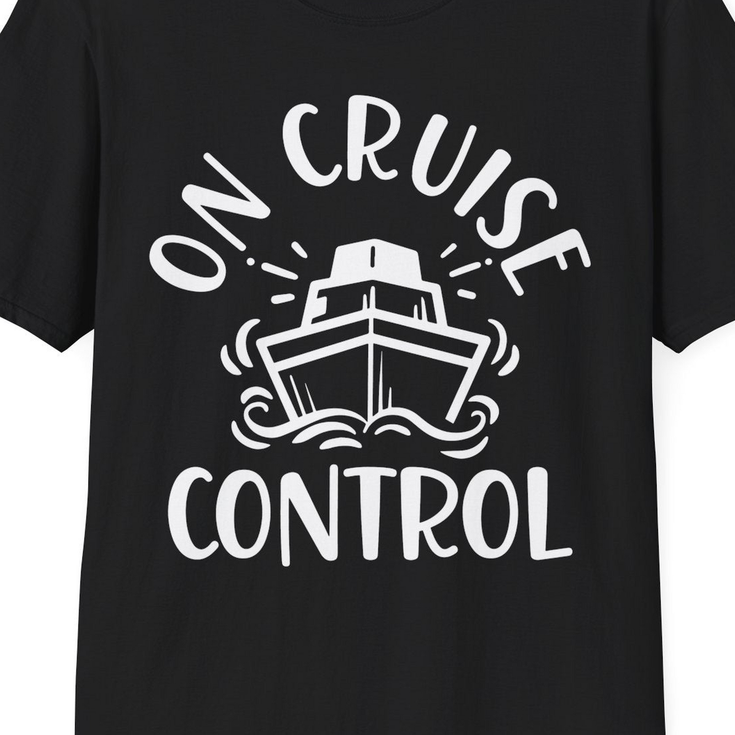 On Cruise Control Nautical Humor Shirt with Bold Ship and Waves — T-Shirt T-Shirt – Black – Best Cruise Shirts Close Up