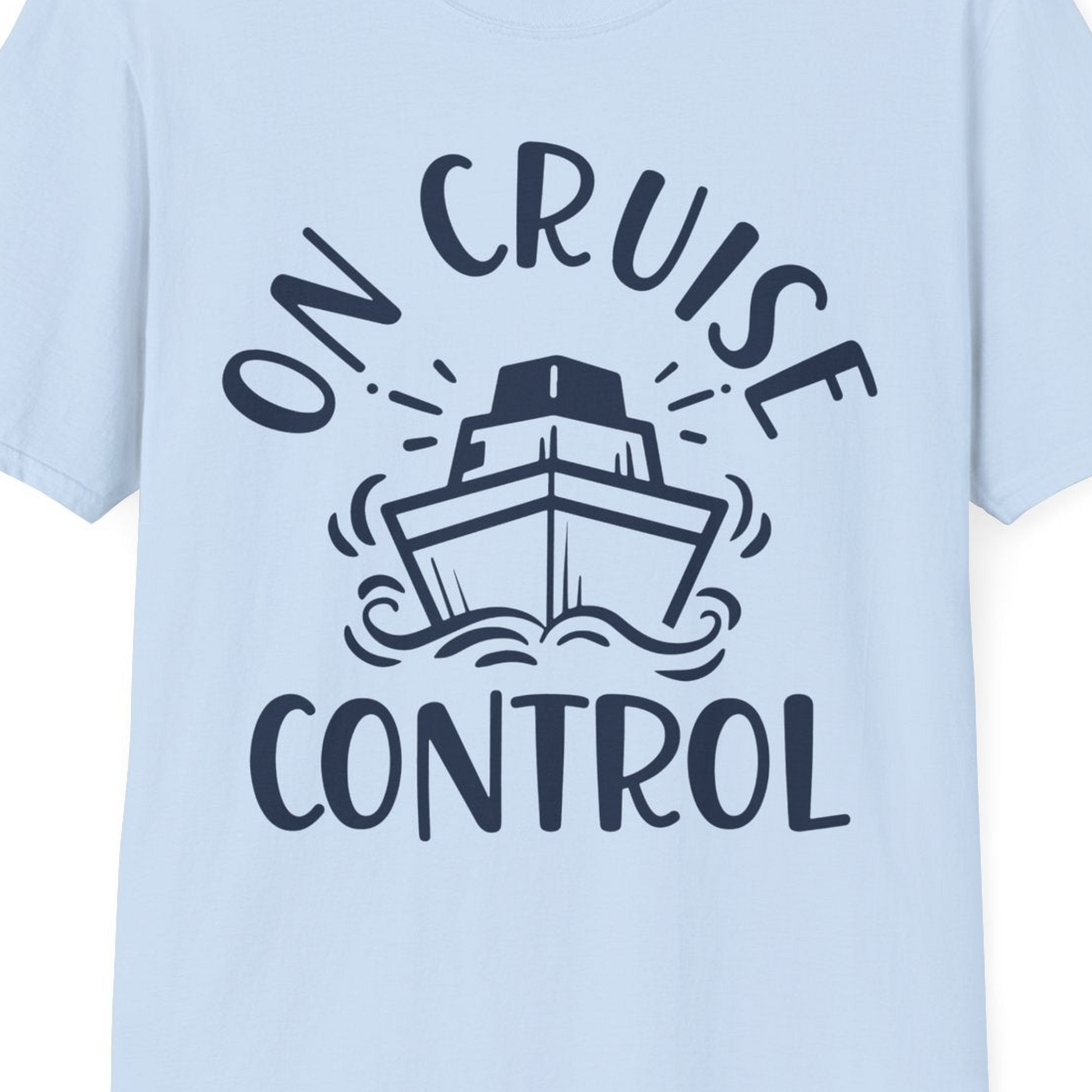 On Cruise Control Nautical Humor Shirt with Bold Ship and Waves — T-Shirt T-Shirt – Light Blue – Best Cruise Shirts Close Up