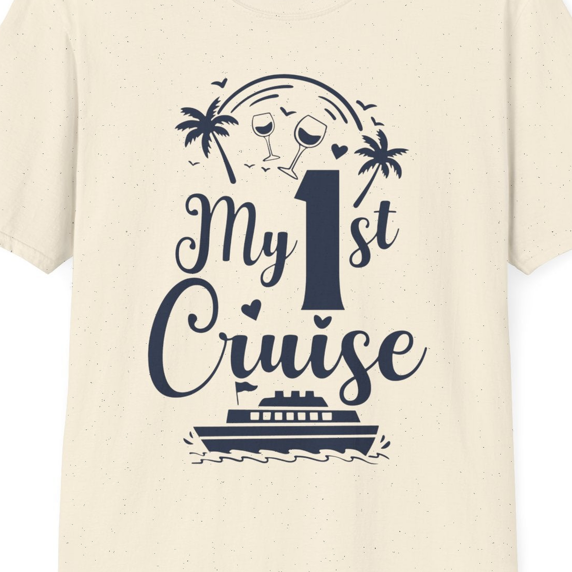 My First Cruise Shirt T-Shirt – Natural – Best Cruise Shirts Close Up