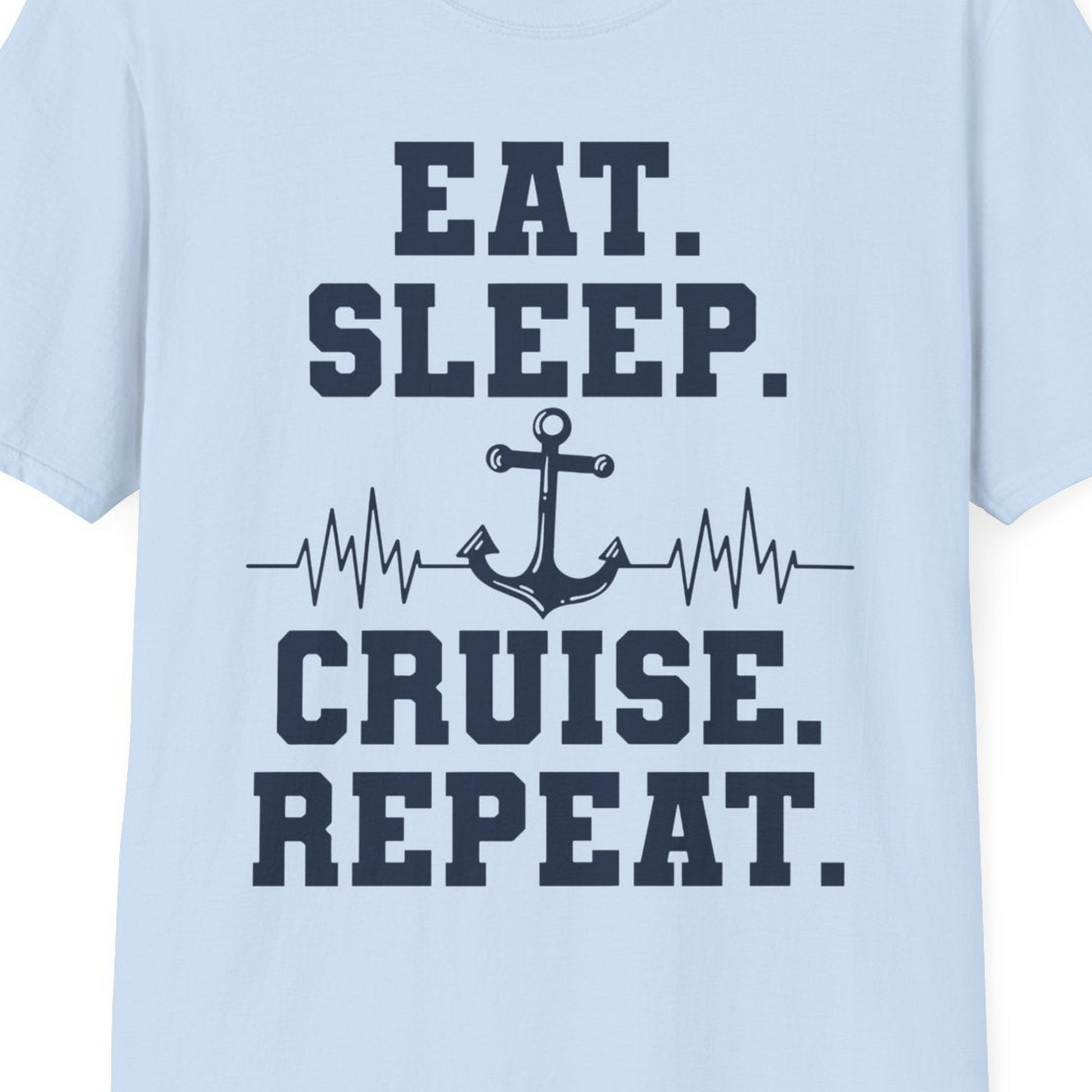 Eat Sleep Cruise Repeat Shirt T-Shirt – Light Blue – Best Cruise Shirts Close Up