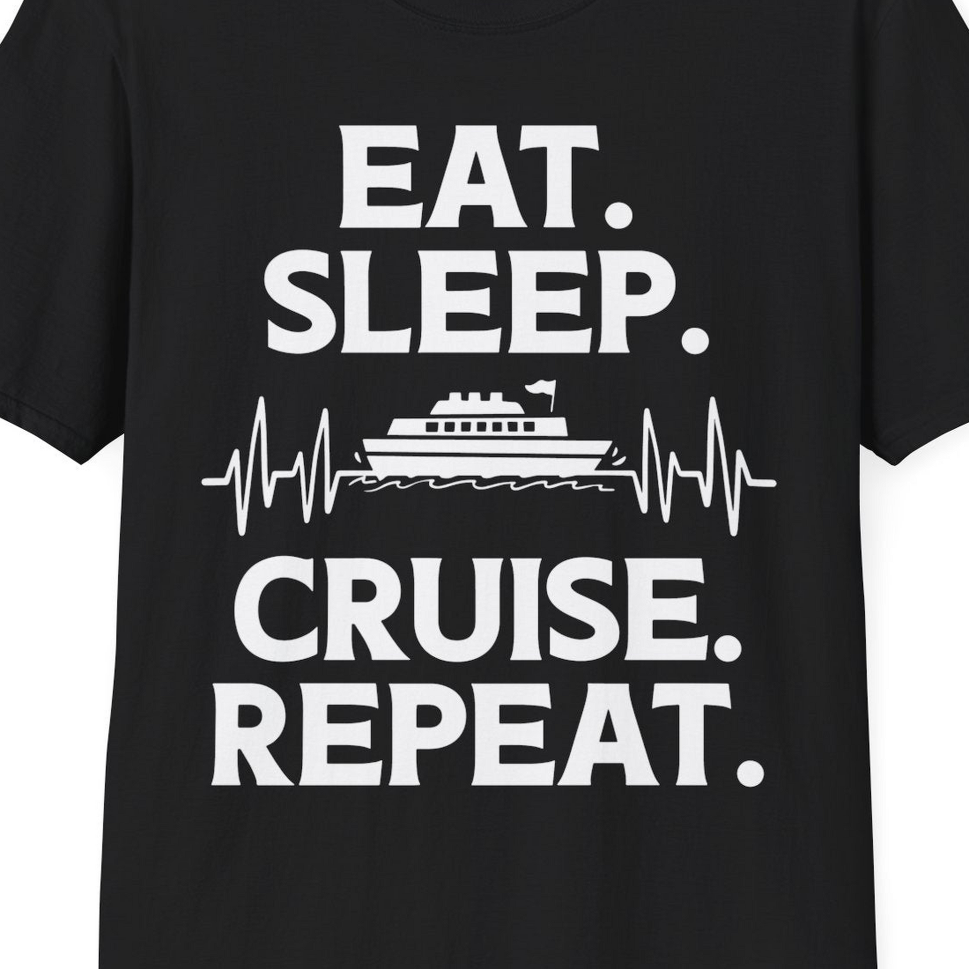 Eat Sleep Cruise Repeat Shirt with Cruise Ship Graphic Bold Text — T-Shirt T-Shirt – Black – Best Cruise Shirts Close Up