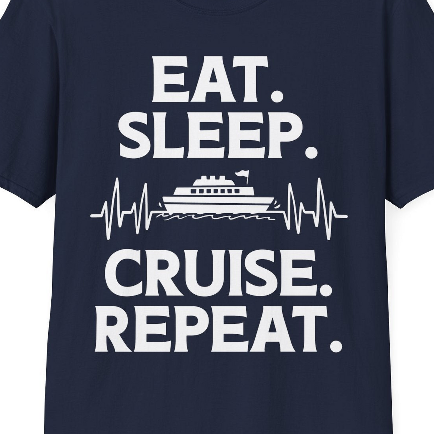 Eat Sleep Cruise Repeat Shirt with Cruise Ship Graphic Bold Text — T-Shirt T-Shirt – Navy – Best Cruise Shirts Close Up