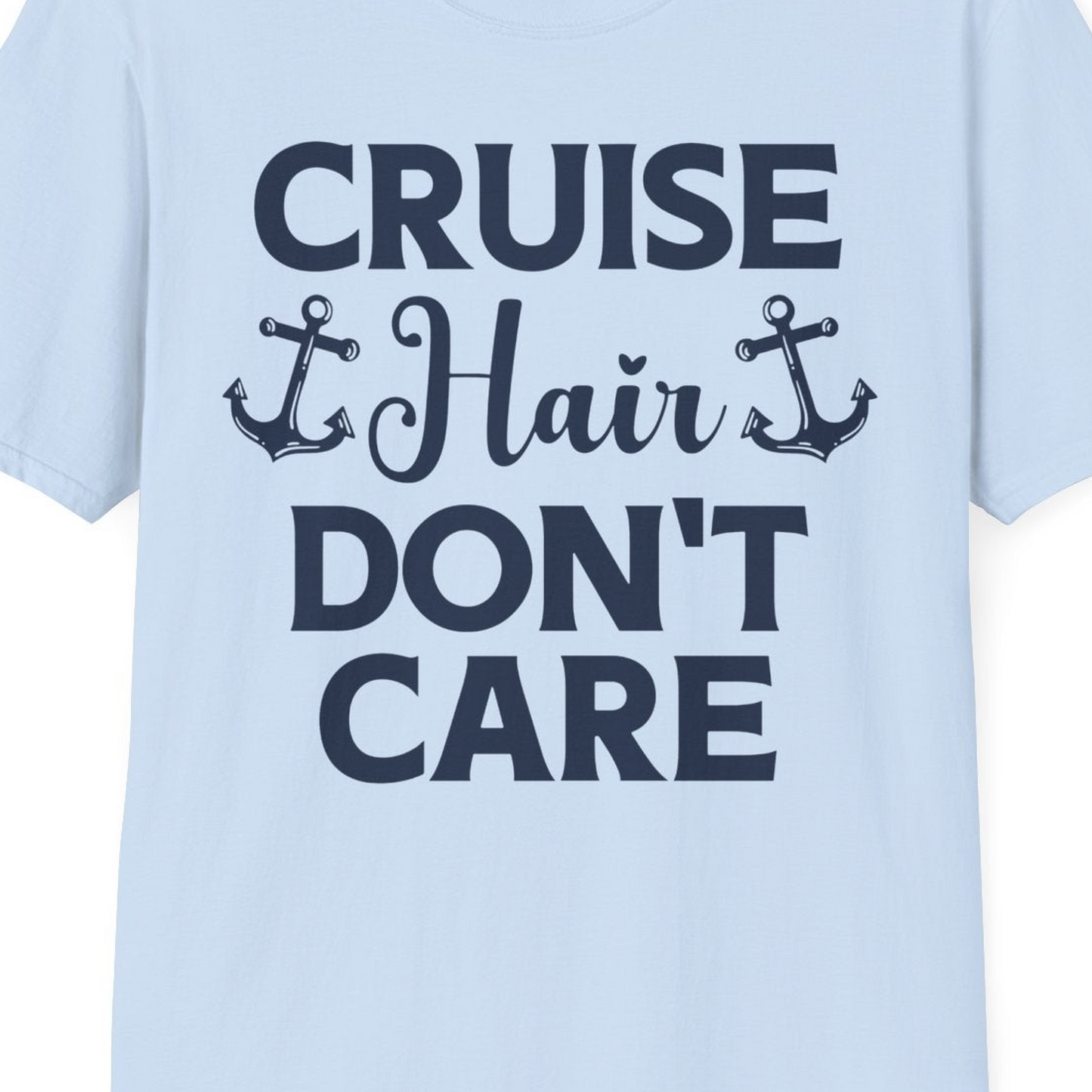 Cruise Hair Don't Care Nautical Anchor Shirt for Cruise Travelers — T-Shirt T-Shirt – Light Blue – Best Cruise Shirts Close Up