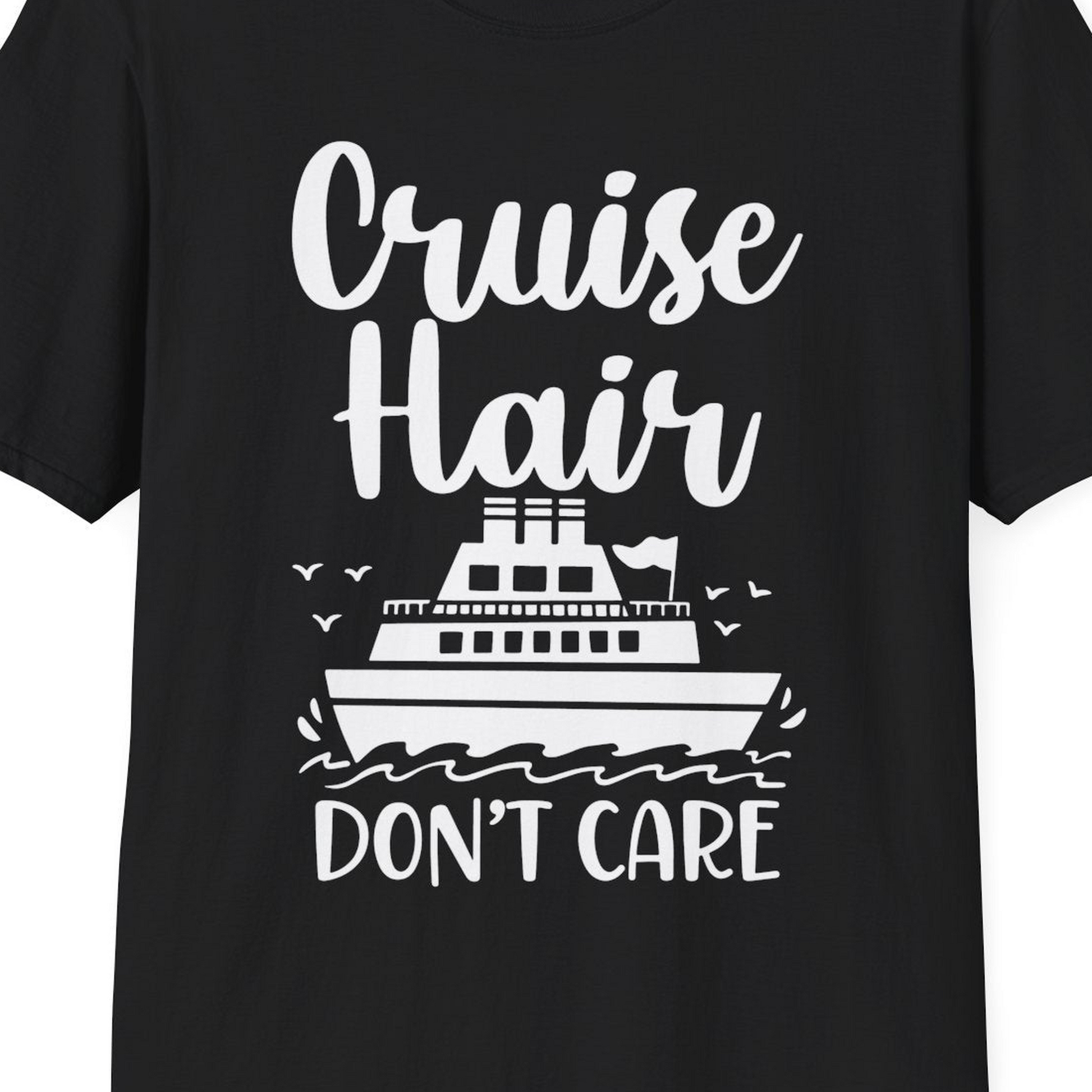 Cruise Hair Don't Care Shirt T-Shirt – Black – Best Cruise Shirts Close Up