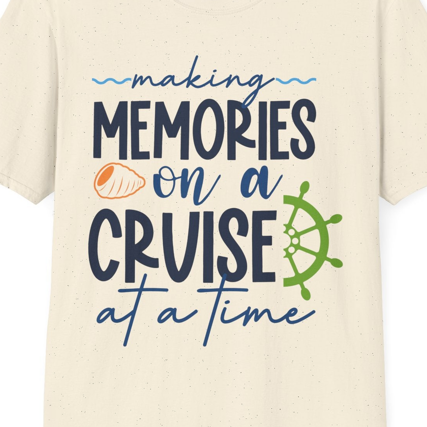 Making Memories on a Cruise Nautical Family Vacation Shirt — T-Shirt T-Shirt – Natural – Best Cruise Shirts Close Up