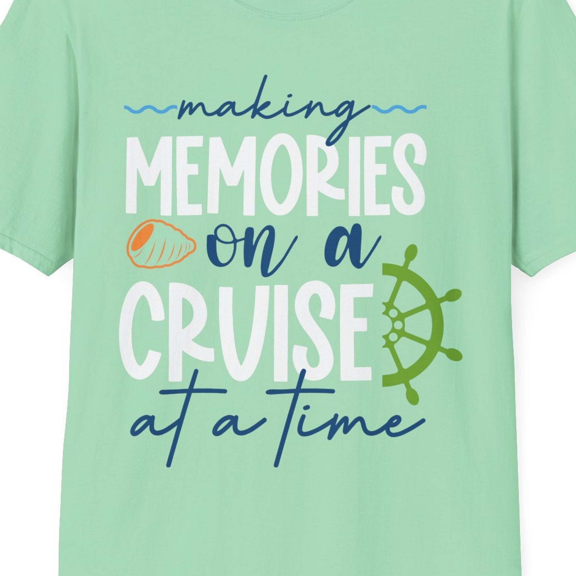 Making Memories on a Cruise Nautical Family Vacation Shirt — T-Shirt T-Shirt – Mint Green – Best Cruise Shirts Close Up