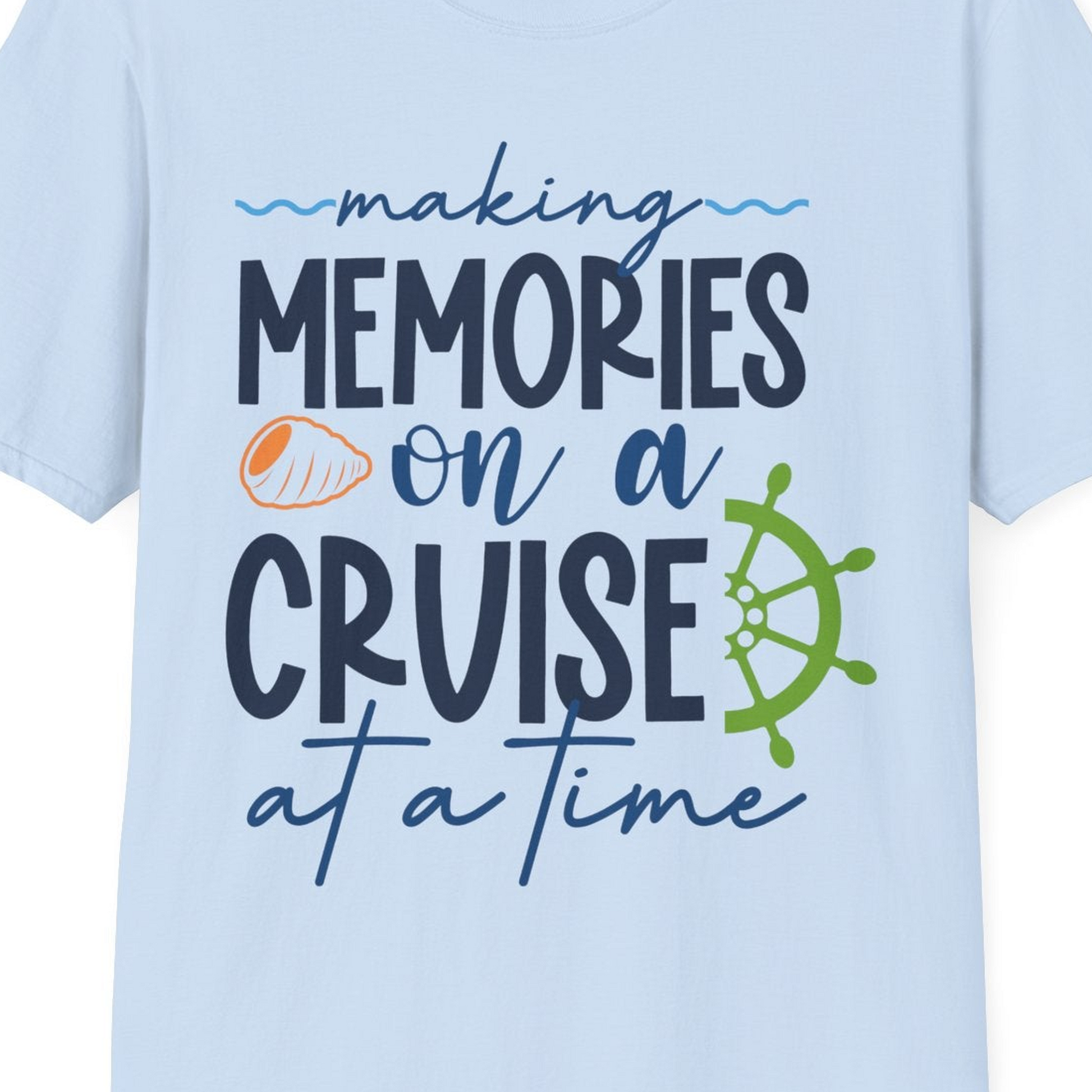 Making Memories on a Cruise Nautical Family Vacation Shirt — T-Shirt T-Shirt – Light Blue – Best Cruise Shirts Close Up