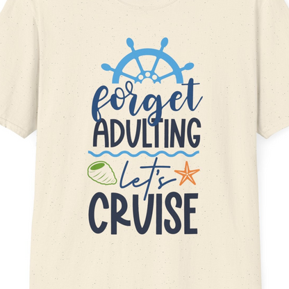 Forget Adulting Let's Cruise Shirt T-Shirt – Natural – Best Cruise Shirts Close Up