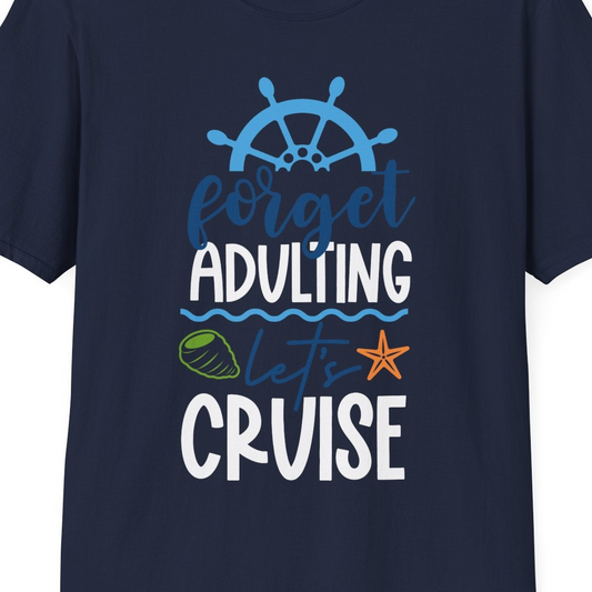 Forget Adulting Let's Cruise Shirt T-Shirt – Navy – Best Cruise Shirts Close Up