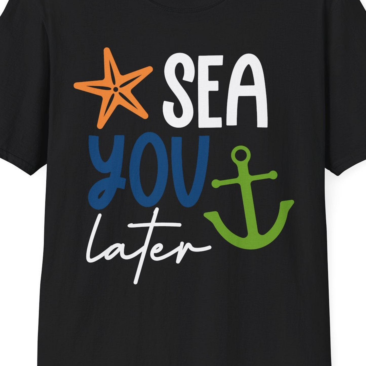Sea You Later Nautical Pun Shirt with Starfish and Anchor Graphic — T-Shirt T-Shirt – Black – Best Cruise Shirts Close Up