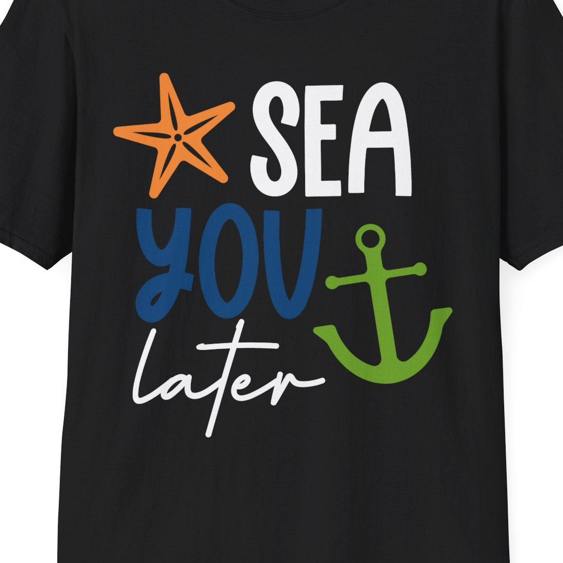 Sea You Later Nautical Pun Shirt with Starfish and Anchor Graphic — T-Shirt T-Shirt – Black – Best Cruise Shirts Close Up