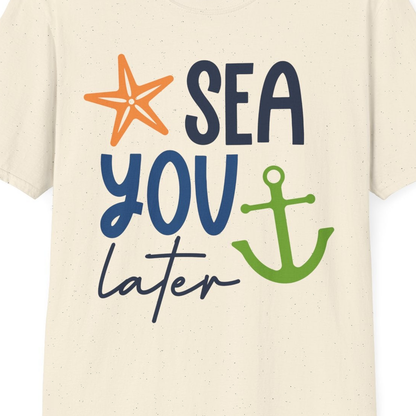 Sea You Later Nautical Pun Shirt with Starfish and Anchor Graphic — T-Shirt T-Shirt – Natural – Best Cruise Shirts Close Up