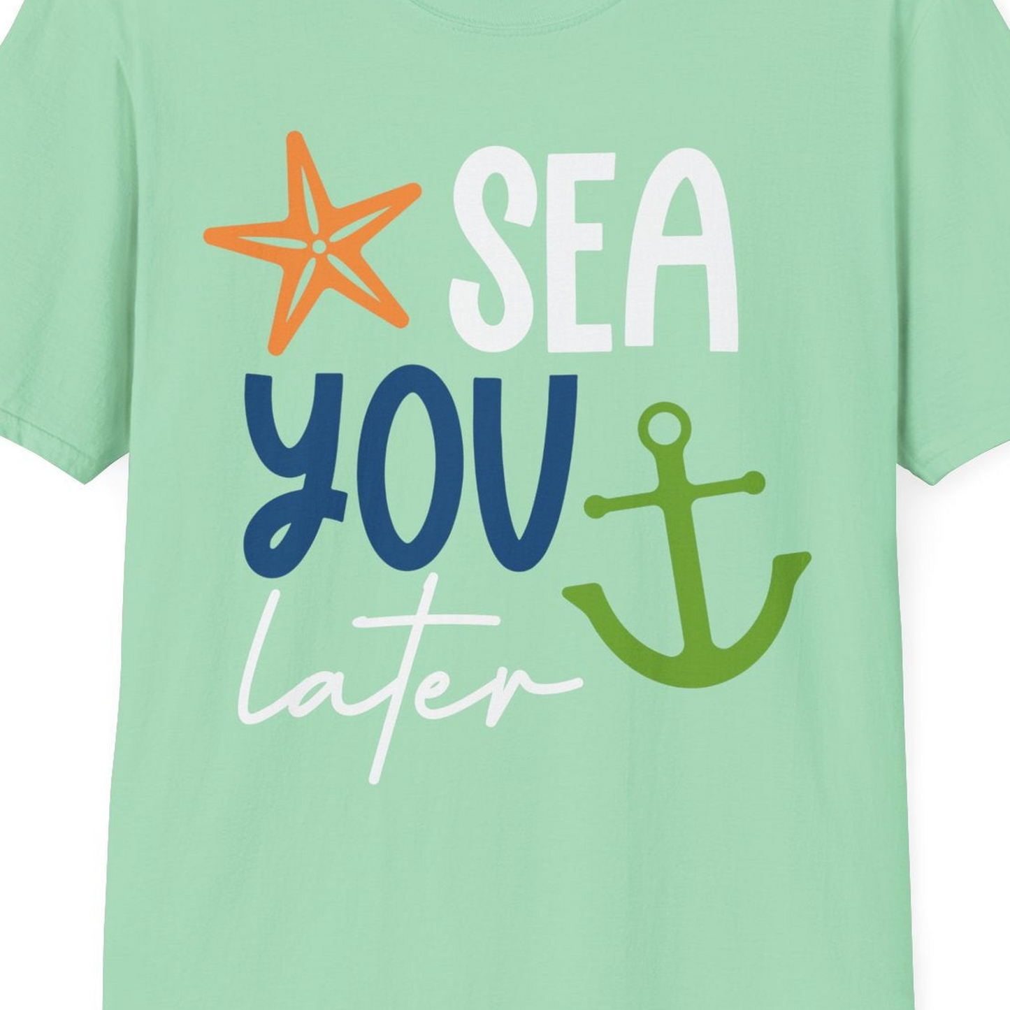 Sea You Later Nautical Pun Shirt with Starfish and Anchor Graphic — T-Shirt T-Shirt – Mint Green – Best Cruise Shirts Close Up