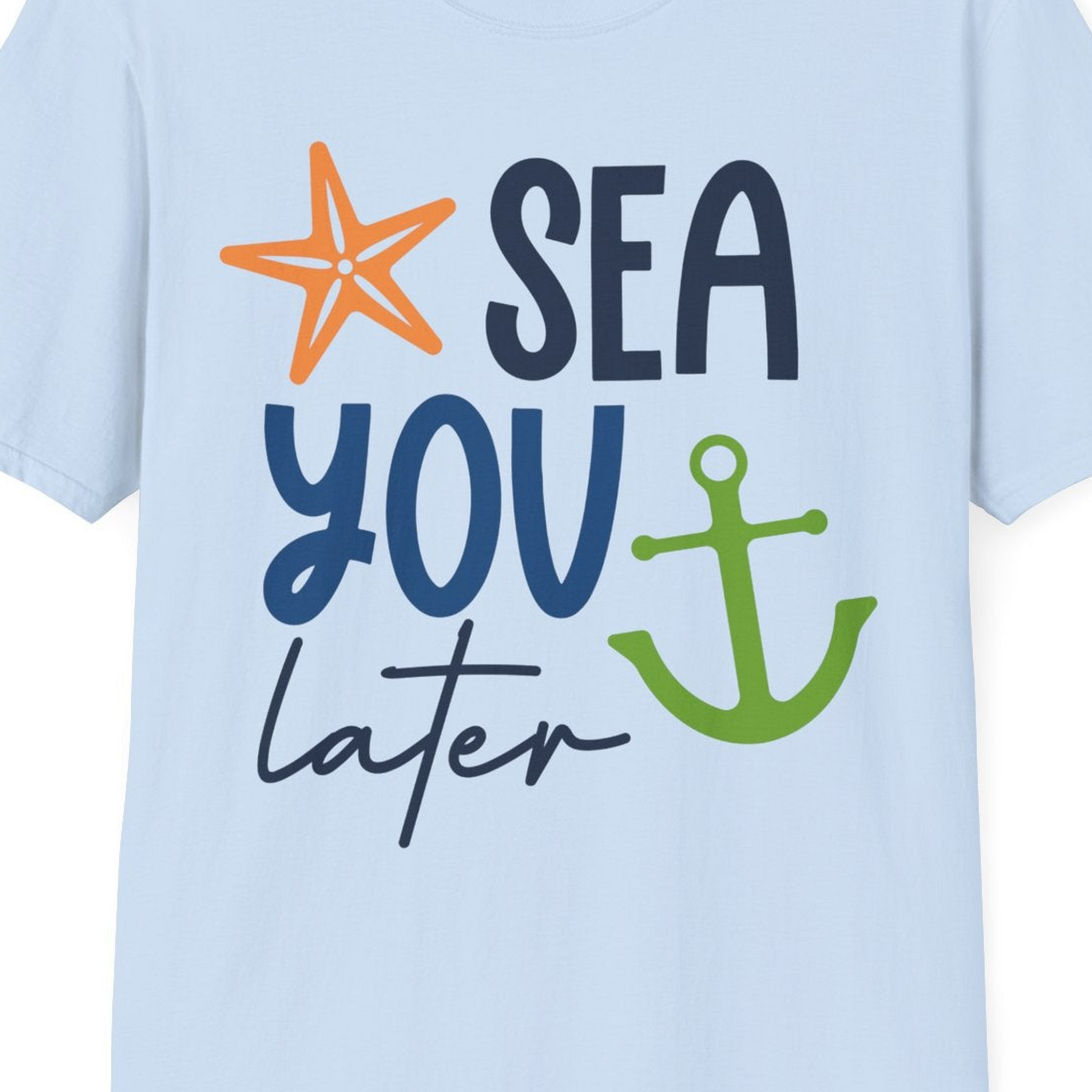 Sea You Later Nautical Pun Shirt with Starfish and Anchor Graphic — T-Shirt T-Shirt – Light Blue – Best Cruise Shirts Close Up