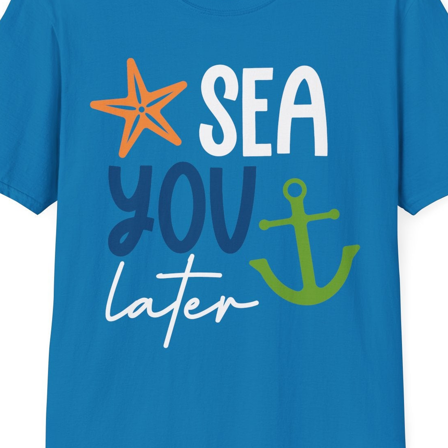 Sea You Later Nautical Pun Shirt with Starfish and Anchor Graphic — T-Shirt T-Shirt – Sapphire – Best Cruise Shirts Close Up