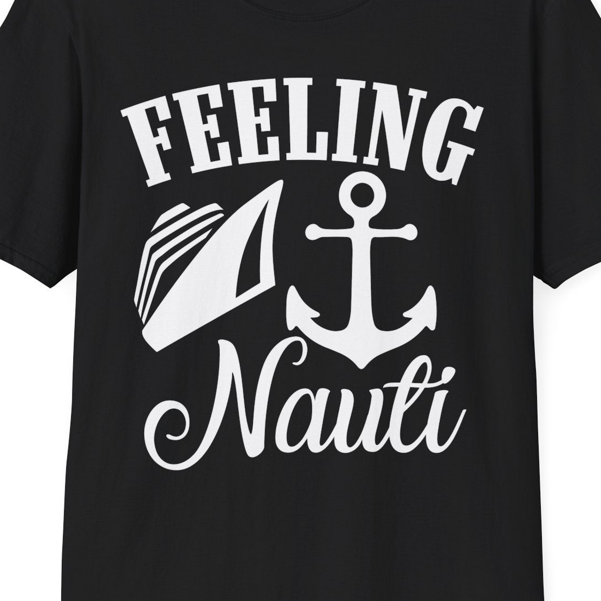 Feeling Nauti Shirt T-Shirt – Black – Best Cruise Shirts Close Up
