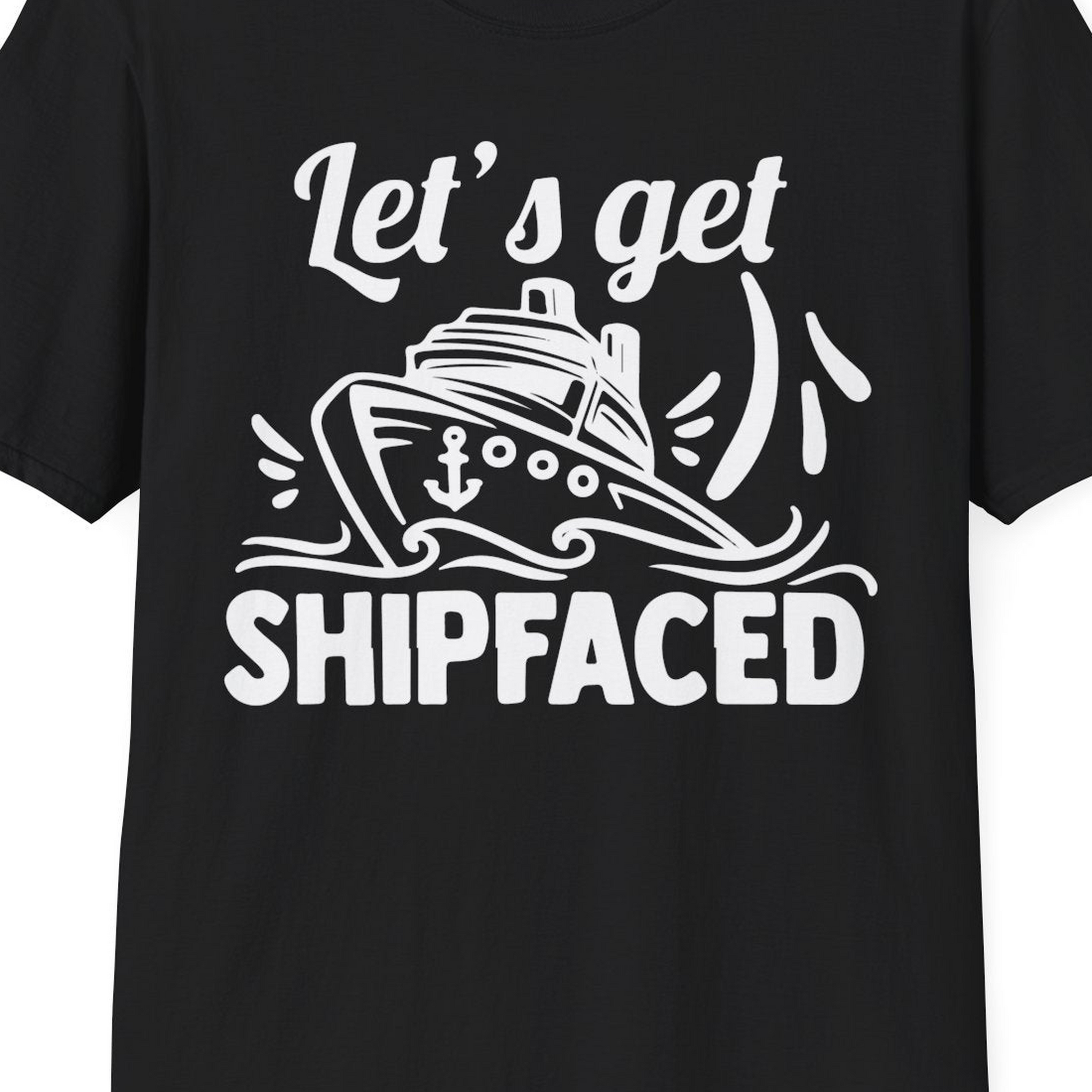 Let's Get Shipfaced Shirt T-Shirt – Black – Best Cruise Shirts Close Up