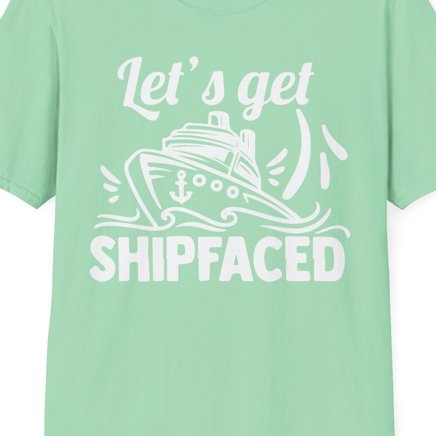 Let's Get Shipfaced Shirt T-Shirt – Mint Green – Best Cruise Shirts Close Up